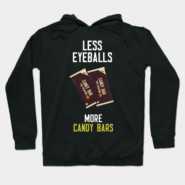 Less Eyeballs More Candy Bars Hoodie by cleverth